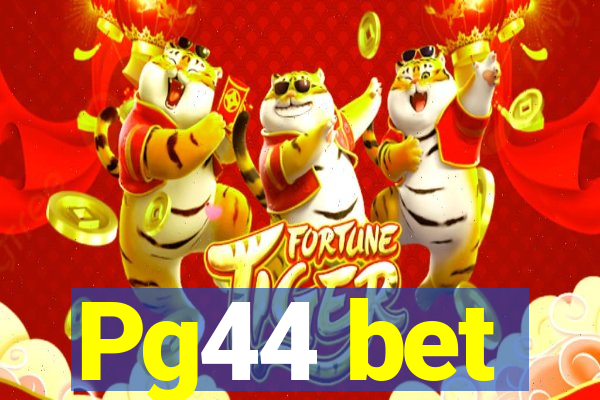 Pg44 bet